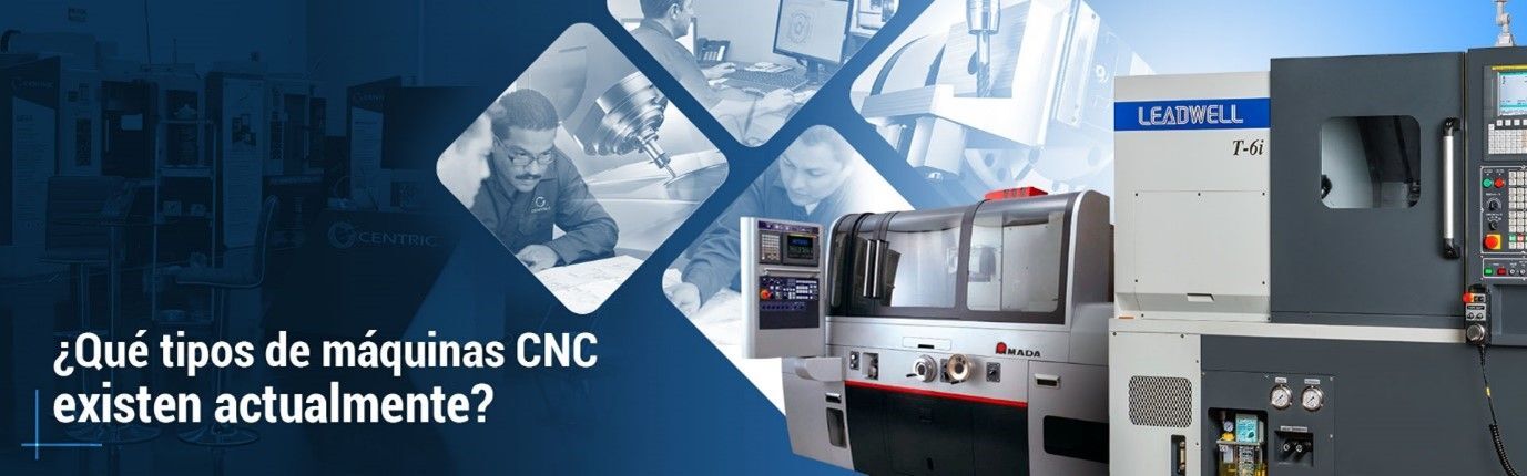 En general cambiar Aditivo Qué tipos de máquinas CNC existen actualmente? | Centric